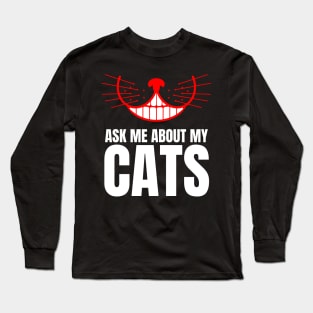 Ask Me About My Cats Long Sleeve T-Shirt